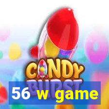 56 w game